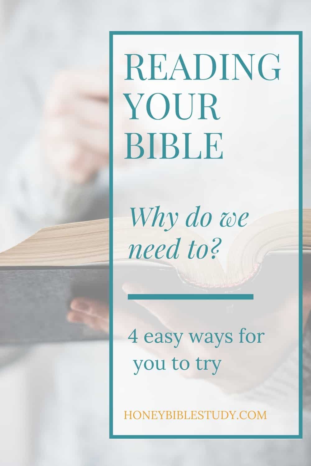 Reading Your Bible - Why Should You Want To? - Honey Bible Study