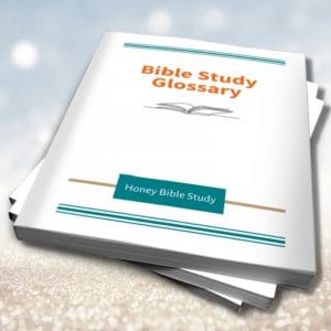 Bible Study Glossary - Honey Bible Study